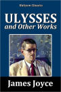 Ulysses and Other Works by James Joyce