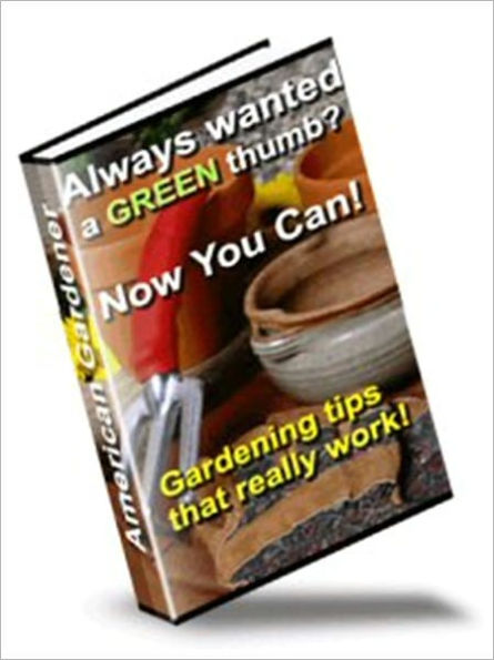 Gardening Tips that Really Work - The American Gardener
