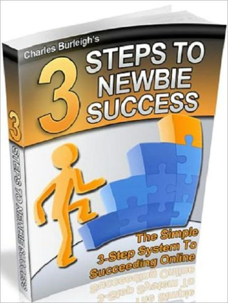 Highly Effective - 3 Simple Steps to Newbie Succeeding Online