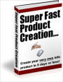 Super Fast Product Creation - Create Your Very Own Info Product in 5 Days of Less!