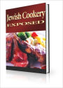 Taste It and See - Jewish Cookery Exposed - The Cookery of the Hebrew Kitchen