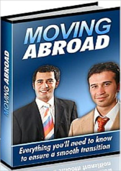 The Guide of Moving Abroad - Everything You'll Need to Know to Ensure a Smooth Transition