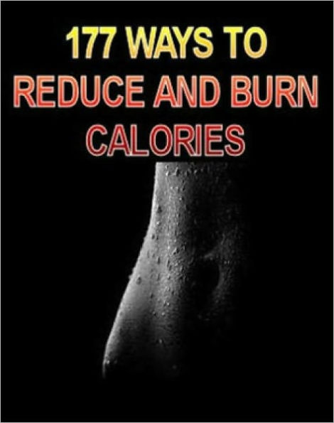 177 WAYS TO REDUCE AND BURN CALORIES