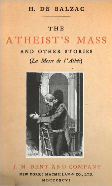 The Atheist's Mass: A Short Story Classic By Honoré de Balzac! AAA+++