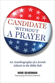 Title: Candidate Without a Prayer, Author: Herb Silverman