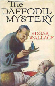 The Daffodil Mystery: A Mystery and Detective Classic By Edgar Wallace! AAA+++