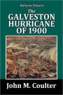 The Galveston Hurricane of 1900: The Complete Story of the Galveston Horror