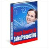 Title: A Crash Course in Modern Sales Prospecting - Design and Implement a Low Cost Marketing System That Will Find New Sales Prospects, Author: Dawn Publishing