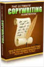 The Ultimate Copywriting Handbook - How To Write Irresistible Sales Copy To Get Your Readers Attention And Persuade Them To Buy!