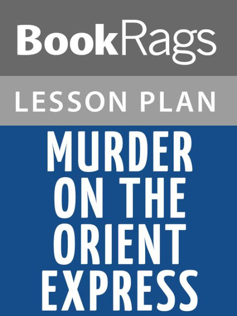 Murder On The Orient Express Lesson Plans By Bookrags 