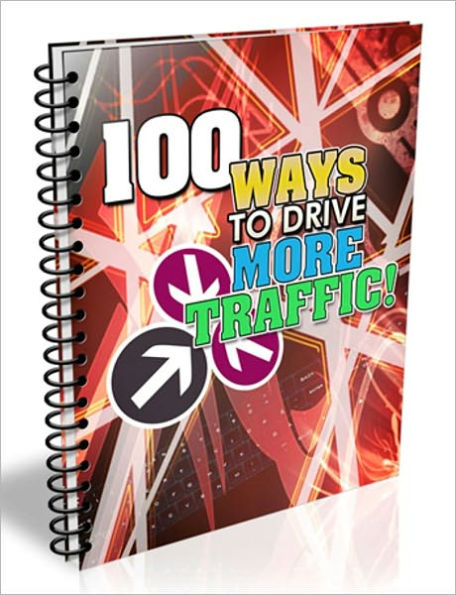 Your Tools For Business Success - 100 Ways To Drive More Traffic!