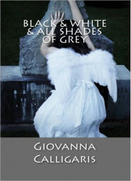 Title: Black & White & All Shades of Grey, Author: Giovanna Calligaris
