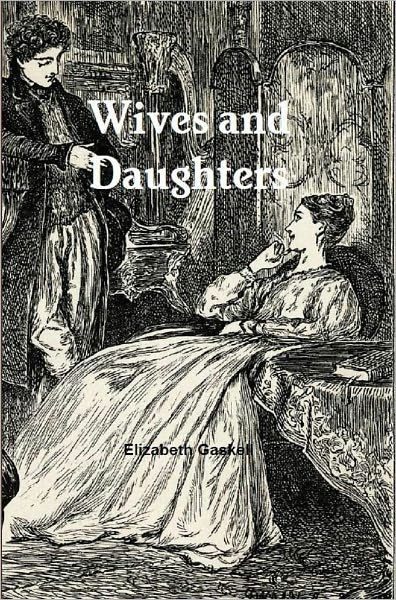 elizabeth gaskells wives and daughters essay Wives and daughters elizabeth gaskell elecbook classics 10 ventured to set his will or opinions in opposition to those of the earl but, yielded all that obeisance, they did a good deal for the town, and were generally condescending, and often thoughtful and kind in their treatment of their vassals. elizabeth gaskells wives and daughters essay Wives and daughters elizabeth gaskell elecbook classics 10 ventured to set his will or opinions in opposition to those of the earl but, yielded all that obeisance, they did a good deal for the town, and were generally condescending, and often thoughtful and kind in their treatment of their vassals.