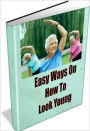 Easy Ways On How To Look Young