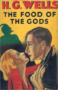 Title: The Food of the Gods and How It Came to Earth: A Science Fiction/Pulp Classic By H. G. Wells! AAA+++, Author: H. G. Wells