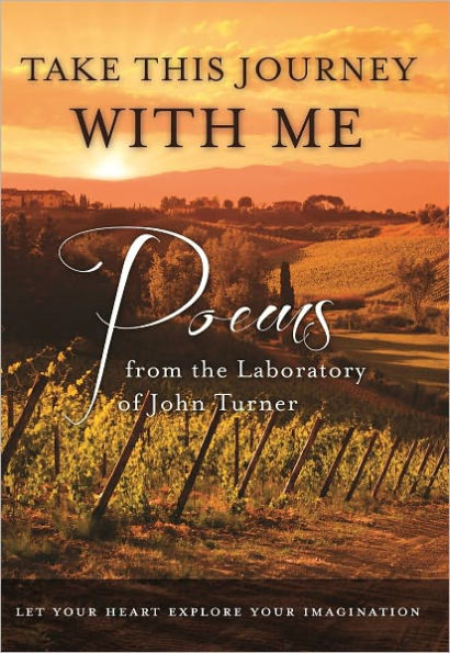 Take This Journey With Me: Poems from the Laboratory of John Turner