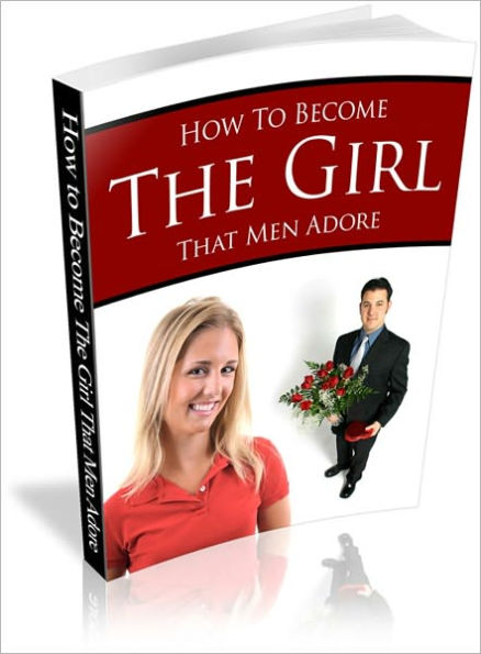 Be Confident - How to Become the Girl That Men Adore