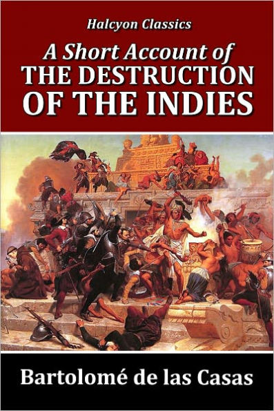A Short Account of the Destruction of the Indies by Bartolomé de las Casas