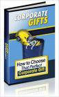 Corporate Gifts - How to Choose that Perfect Corporate Gift - A Powerful Marketing Tool