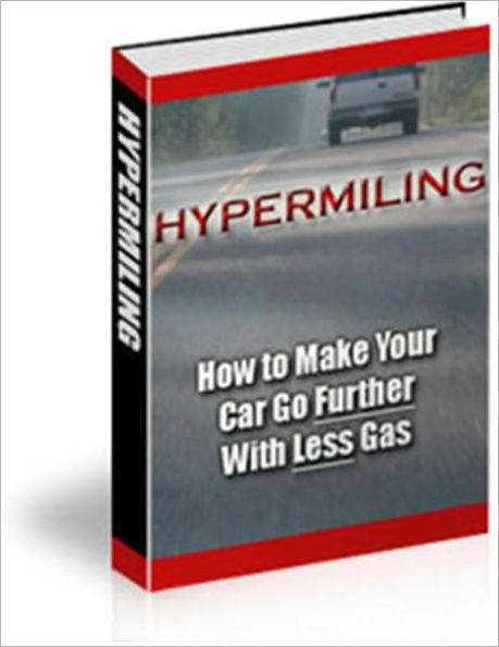 Cost Effective - Hypermiling - How to Make Your Car Go Further With Less Gas