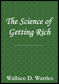The Science of Getting Rich by Wallace Wattles