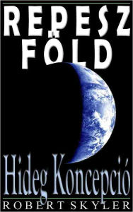 Repesz Föld - 003 - Hideg Koncepció (Hungarian Edition)
