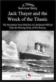 Title: Jack Thayer and the Wreck of the Titanic, Author: Jack Thayer