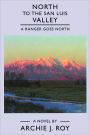 North to the San Luis Valley: A Ranger Goes North