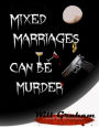 MIXED MARRIAGES CAN BE MURDER