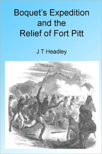 Boquet's Expedition and The Relief of Fort Pitt, Illustrated
