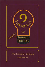 Title: 9 Formulas for Competitive Business Success:The Science of Strategy from Sun Tzu's The Art of War, Author: Gary Gagliardi