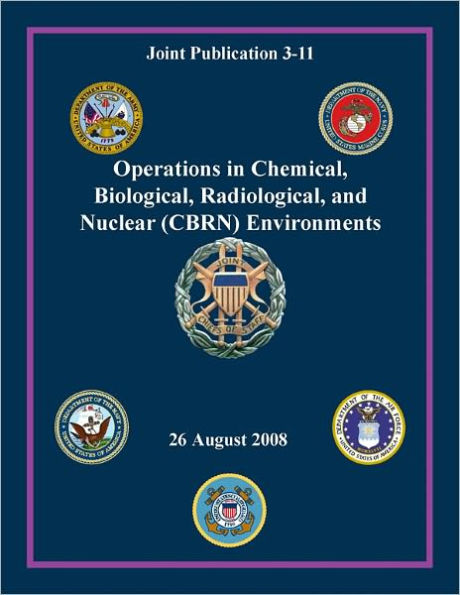 Operations in Nuclear, Biological, Chemical, and Radiological (CBRN) Environments: Joint Publication 3-11