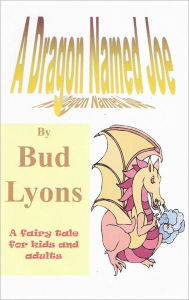 Title: A Dragon Named Joe, Author: Bud Lyons