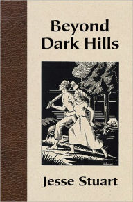Title: Beyond Dark Hills, Author: Jesse Stuart