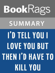 Title: I'd Tell You I Love You, but Then I'd Have to Kill You by Ally Carter l Summary & Study Guide, Author: BookRags