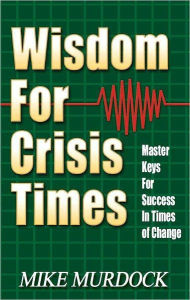 Title: Wisdom For Crisis Times, Author: Mike Murdock