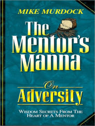 Title: The Mentor's Manna On Adversity, Author: Mike Murdock