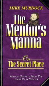 Title: The Mentor's Manna On The Secret Place, Author: Mike Murdock