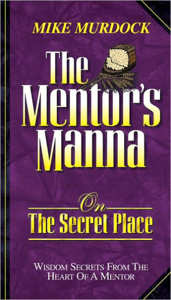 The Mentor's Manna On The Secret Place