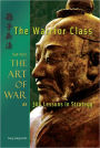 The Warrior Class: Sun Tzu's The Art of War as 306 Lesson in Strategy