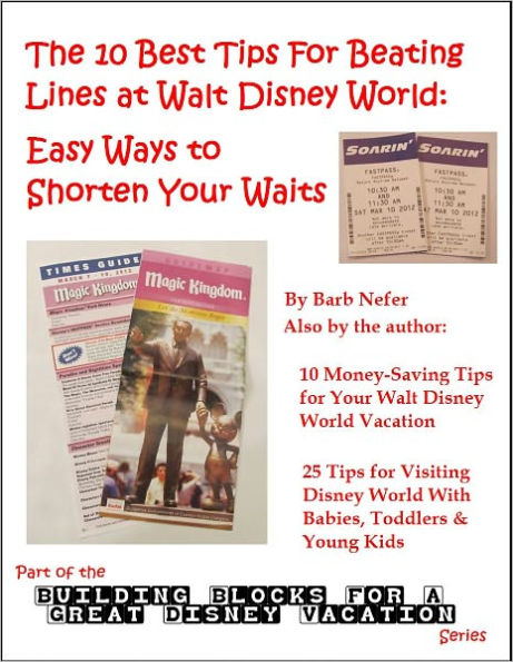 The 10 Best Tips For Beating Lines at Walt Disney World: Easy Ways to Shorten Your Waits