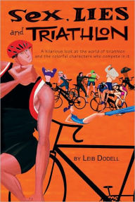 Title: Sex, Lies and Triathlon, Author: Leib Dodell