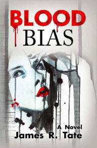Title: BLOOD BIAS, Author: James R. Tate