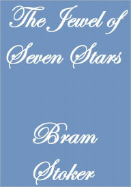 Title: The Jewel of Seven Stars, Author: Bram Stoker