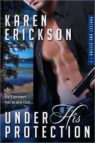 Under His Protection (Protect and Defend, Book 1)