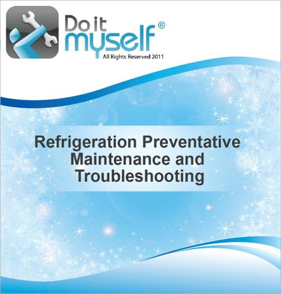 Do it Myself , HVAV Refrigeration Preventative Maintenance and Troubleshooting