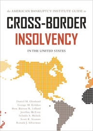 Title: The American Bankruptcy Institute Guide to Cross-Border Insolvency in the United States, Author: Daniel M. Glosband