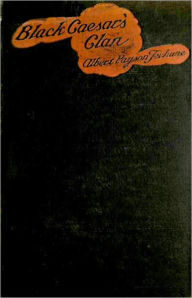 Black Caesar's Clan: A Florida Mystery Story! A Mystery/Detective, Fiction and Literature Classic By Albert Payson Terhune! AAA+++