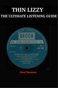Thin Lizzy - The Ultimate Listening Guide 1969-2011