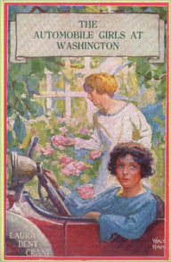 Title: The Automobile Girls At Washington or Checkmating the Plots of Foreign Spies: A Young Readers, Mystery/Detective, Espionage Classic By Laura Dent Crane! AAA+++, Author: Laura Dent Crane
